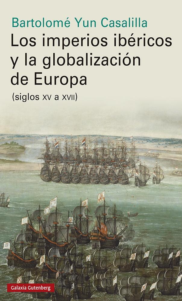 Imperios ibéricos y la globalización de Europa, Los "(siglos XV a XVII)"