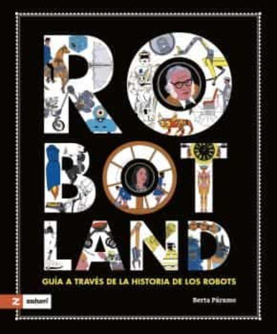 Robotland "Guía a través de la historía de los robots"