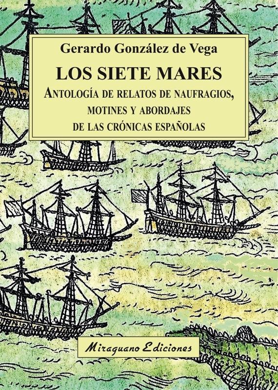 Siete Mares, Los  "Antología de relatos de naufragios, motines y abordajes de las crónicas"