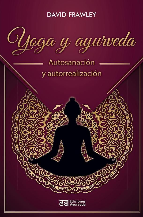 Yoga y ayurveda "Autosanación y autorrealización"