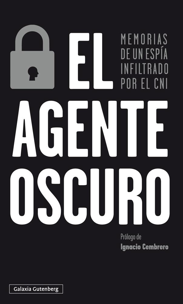 Agente oscuro, El "Memorias de un espía infiltrado por el CNI"