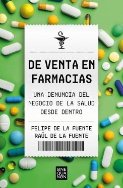 De venta en farmacias "Una denuncia del negocio de la salud desde dentro"