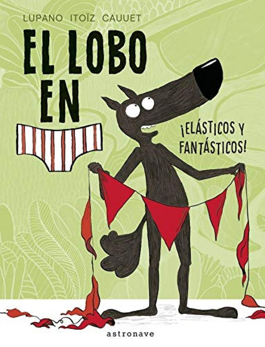 Lobo en calzoncillos, El ¡Elásticos y fantásticos!