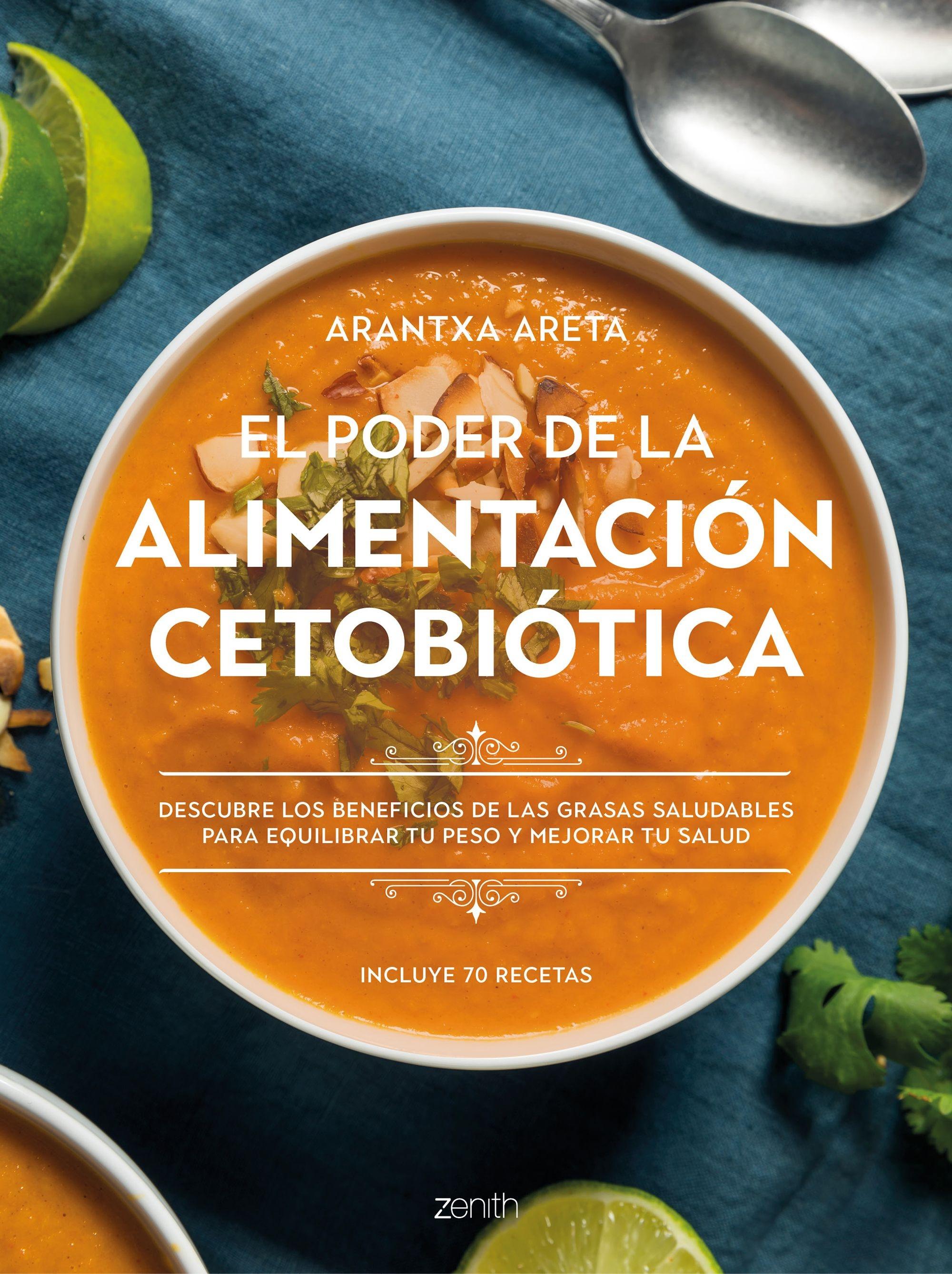 Poder de la alimentación cetobiótica, El "Descubre los beneficios de las grasas saludables para equilibrar tu peso. Incluye 70 recetas"