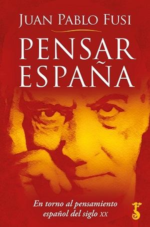 Pensar España "En torno al pensamiento español del siglo XX"