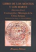 Libro de los montes y los mares (Shanhai Jing) "Cosmografía y mitología de la China antigua"