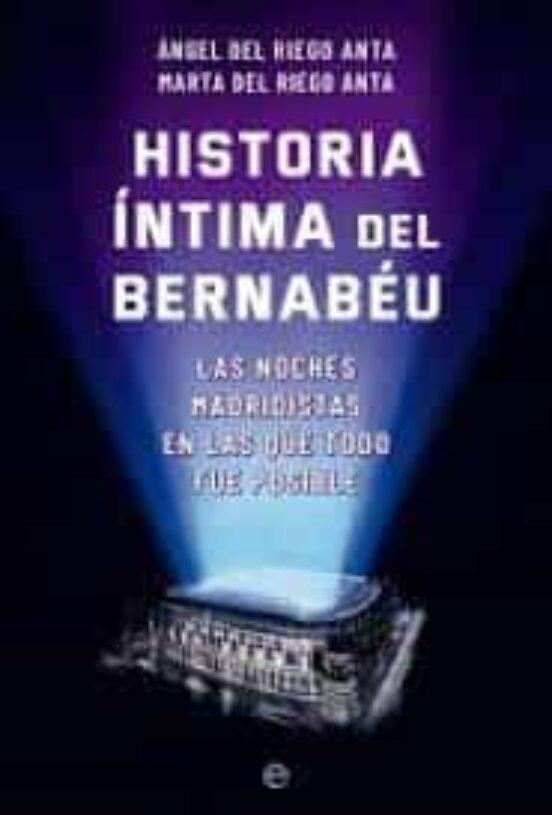Historia íntima del Bernabéu "Las noches en las que todo fue posible"