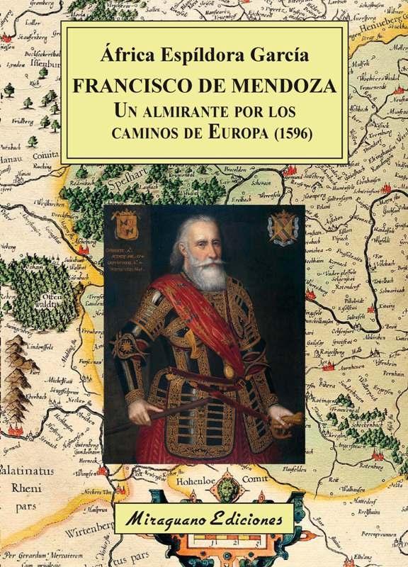Francisco de Mendoza "Un almirante por los caminos de Europa (1596)"