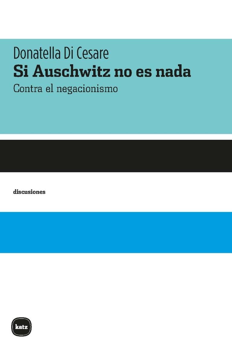 Si Auschwitz no es nada "Contra el negacionismo"