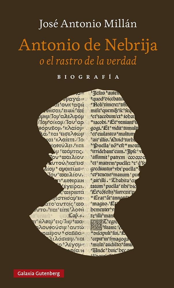 Antonio de Nebrija o el rastro de la verdad "Una biografía"