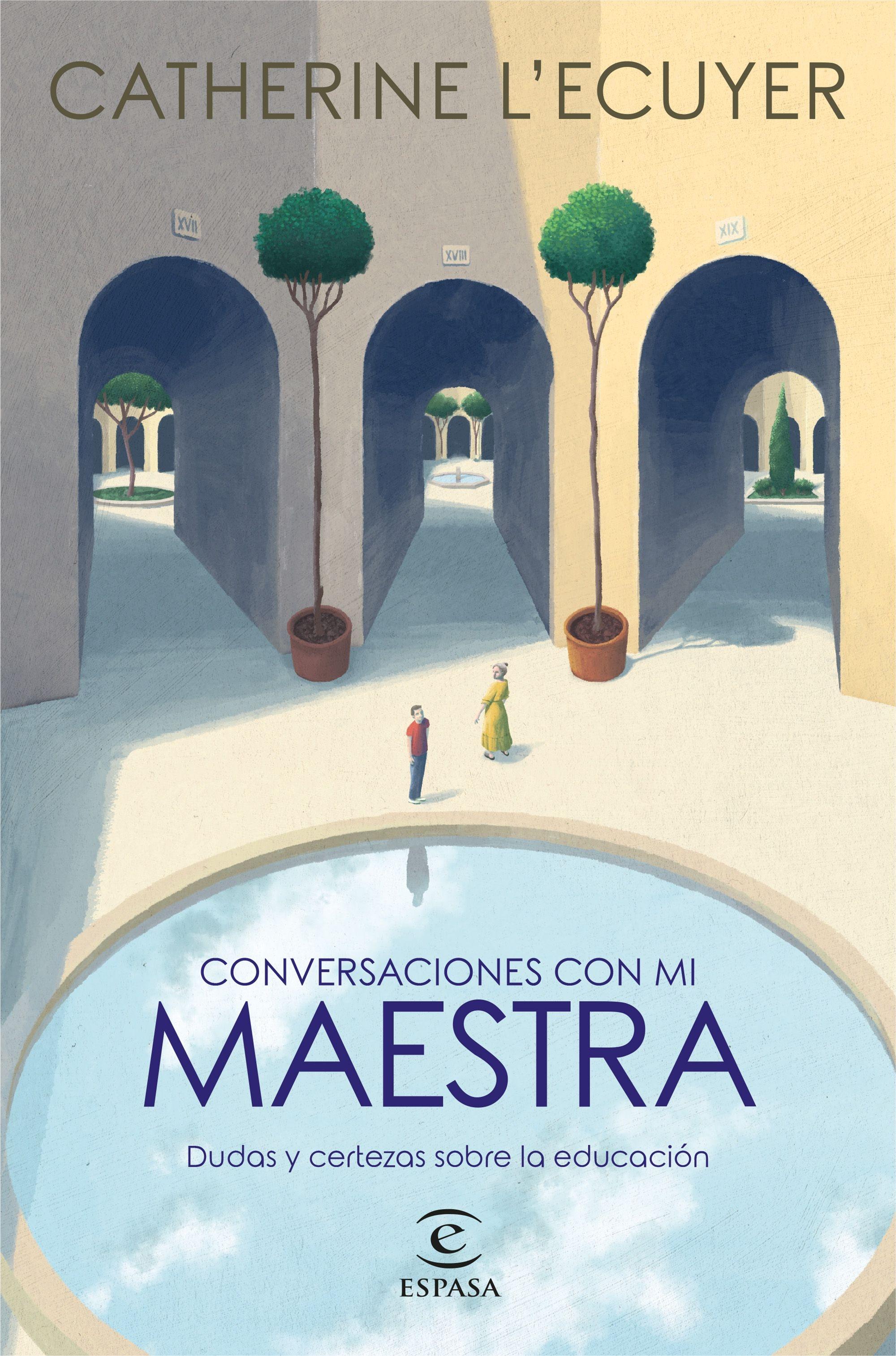 Conversaciones con mi maestra "Dudas y certezas sobre la educación"