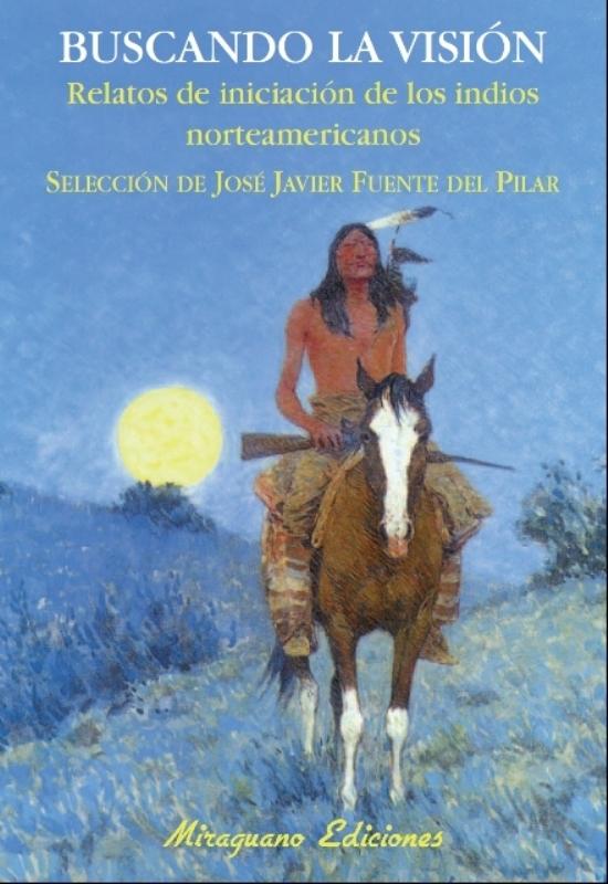 Buscando la Visión "Relatos de Iniciación de los Indios Norteamericanos"