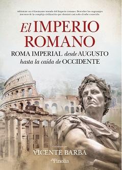 Imperio romano, El  "Roma Imperial, desde Augusto hasta la caída de Occidente"