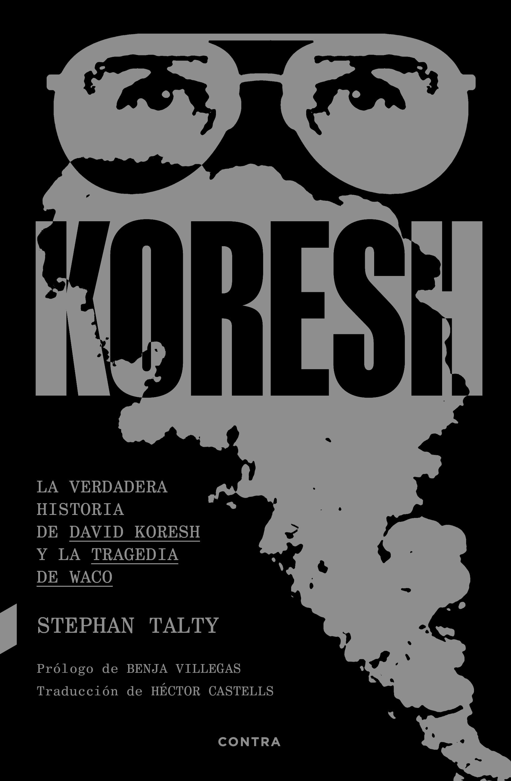 Koresh "La verdadera historia de David Koresh y la tragedia de Waco"