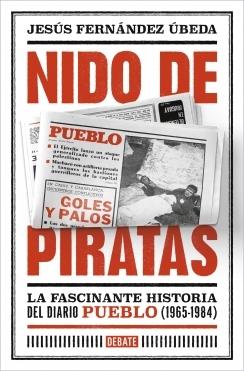 Nido de piratas "La fascinante historia del diario Pueblo (1965-1984)"