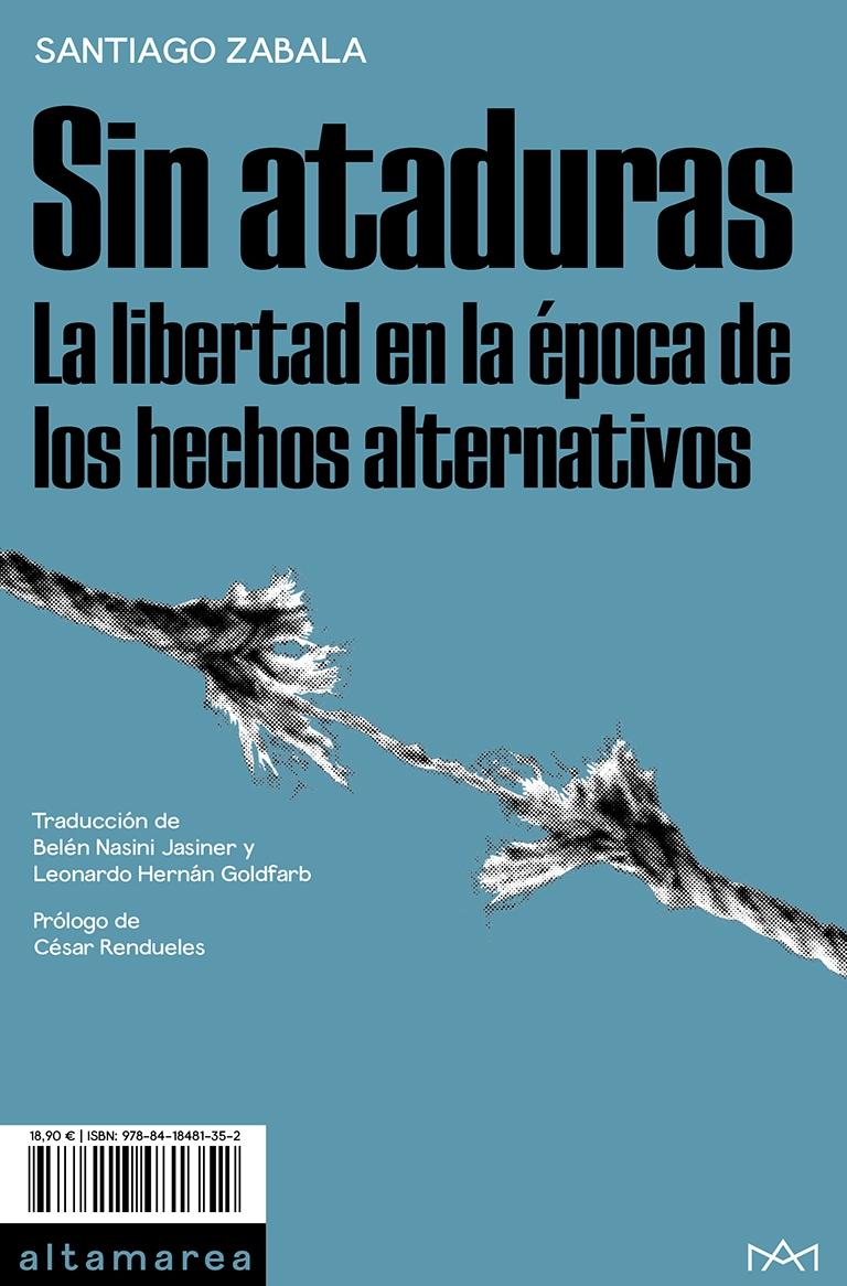 Sin ataduras "La libertad en la época de los hechos alternativos"