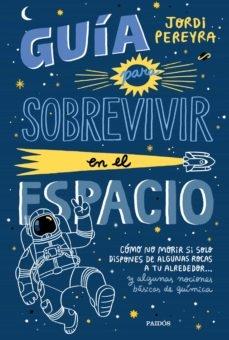 Guía para sobrevivir en el espacio "Cómo no morir si solo dispones de algunas rocas a tu alrededor... y algu"