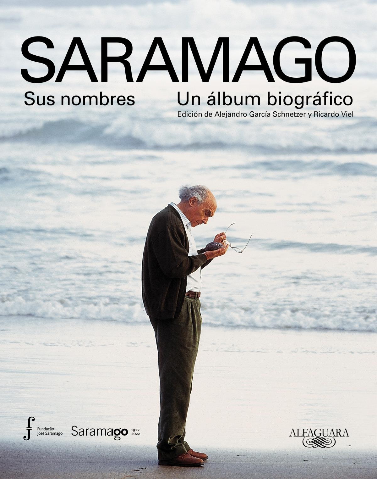 Saramago. Sus nombres. Un álbum biográfico "Edición de Alejandro García Schnetzer y Ricardo Viel"