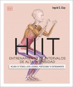 Hiit. Entrenamiento de intervalos de alta intensidad "Mejora tu técnica, evita lesiones, perfecciona tu entrenamiento"