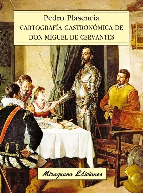 Cartografía gastronómica de Don Miguel de Cervantes