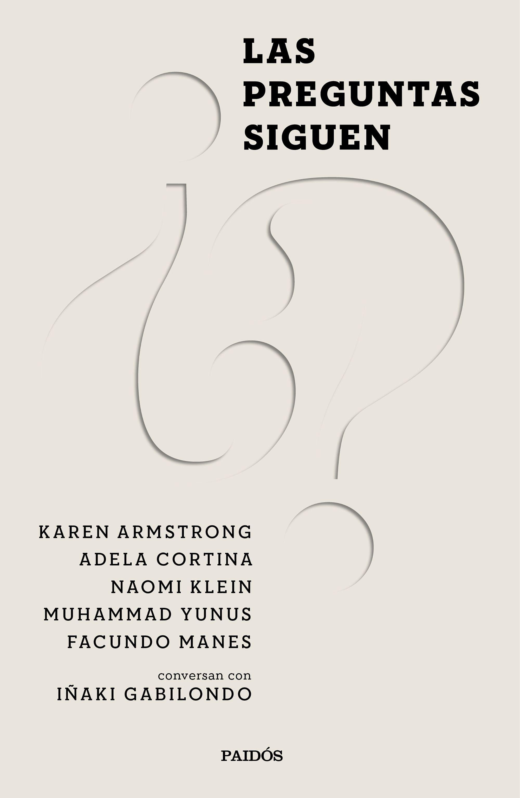 Preguntas siguen, Las "Naomi Klein, Karen Armstrong, Muhammad Yunus, Adela Cortina y Facundo Ma"