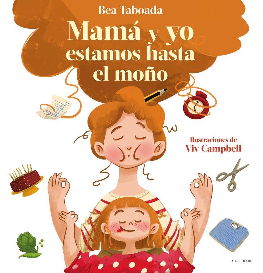 Mamá y yo estamos hasta el moño! "Un cuento sobre vínculos reales"