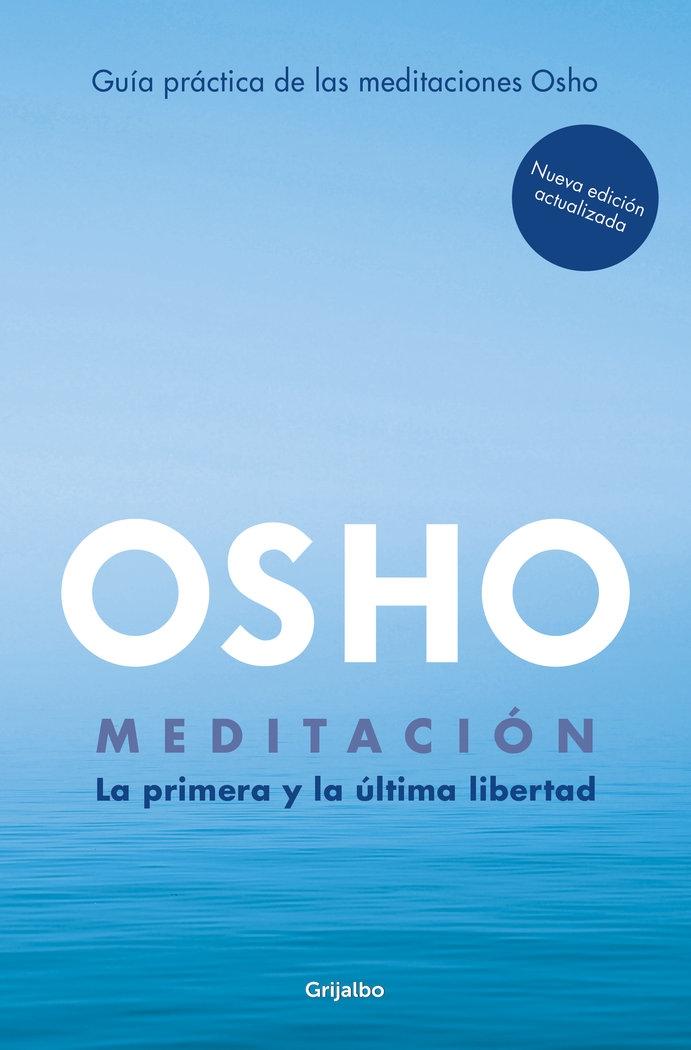 Meditación (Edición ampliada con más de 80 meditaciones OSHO) "La primera y última libertad. Guía práctica de las meditaciones Osho"