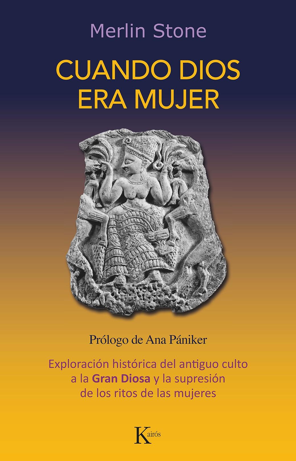 Cuando Dios era mujer "Exploración histórica del antiguo culto a la Gran Diosa y la supresión d"