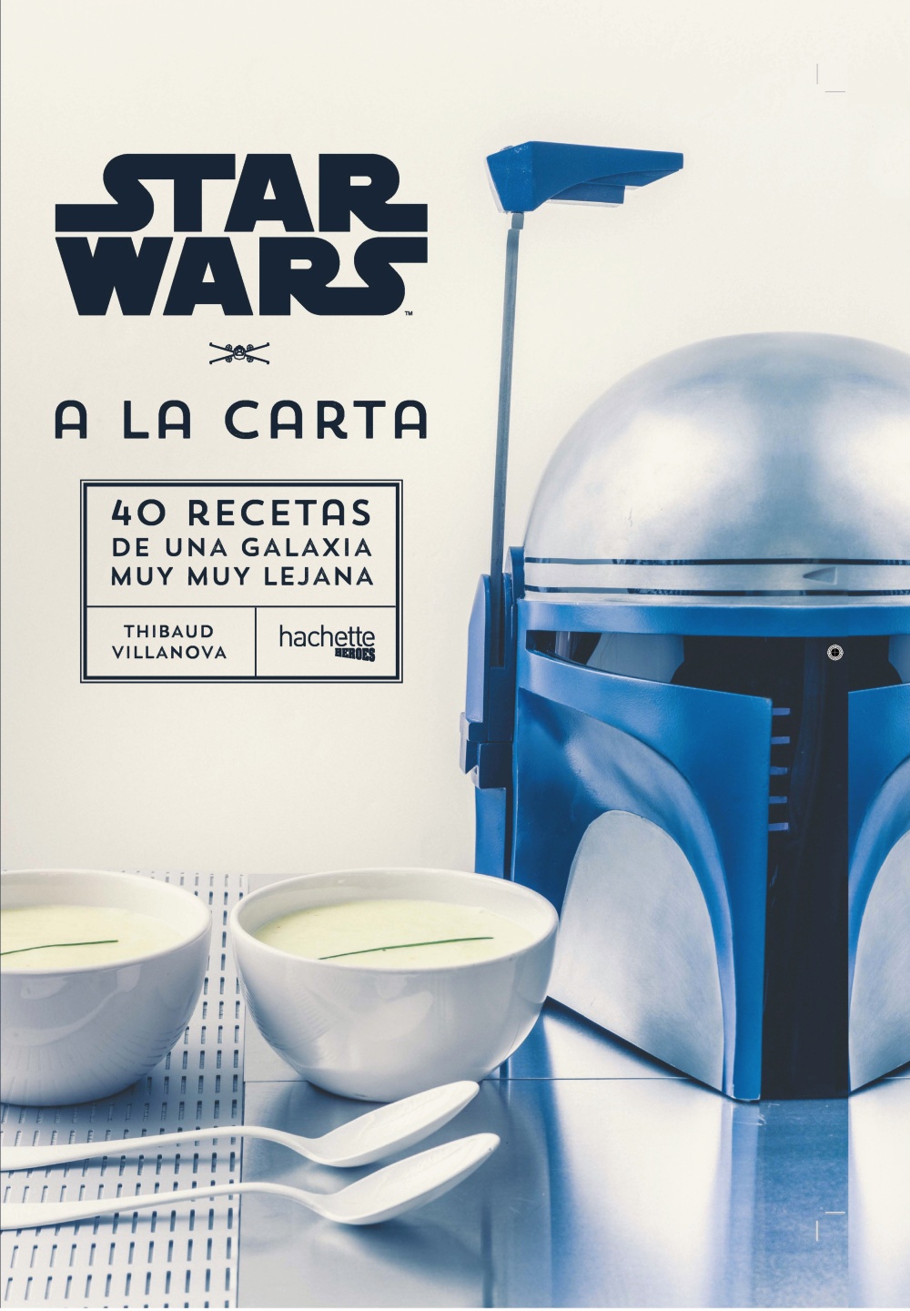 Star Wars a la carta "40 recetas de una galaxia muy muy lejana"