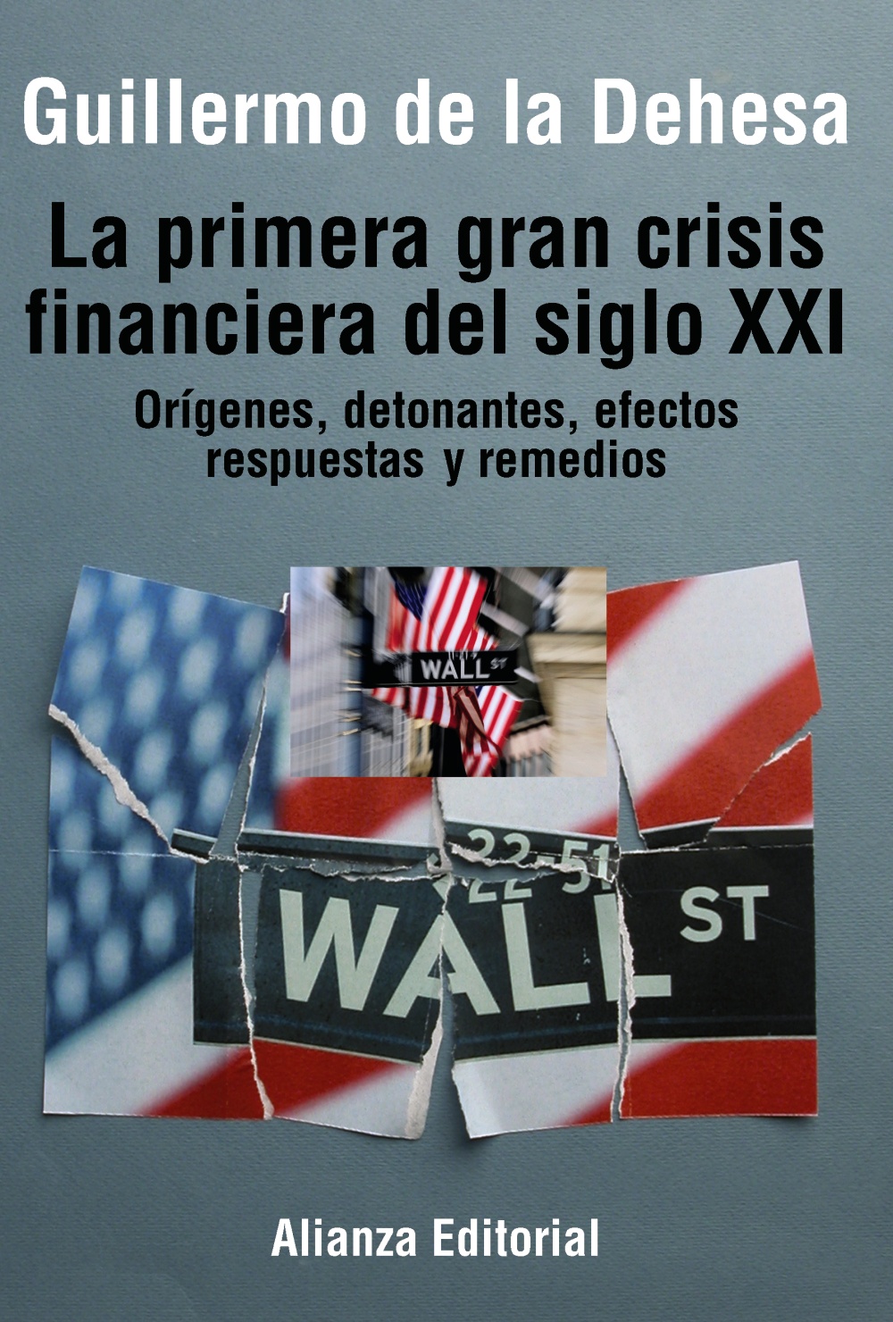 Primera gran crisis financiera del siglo XXI, La "Orígenes, detonantes, efectos, respuestas y remedios"