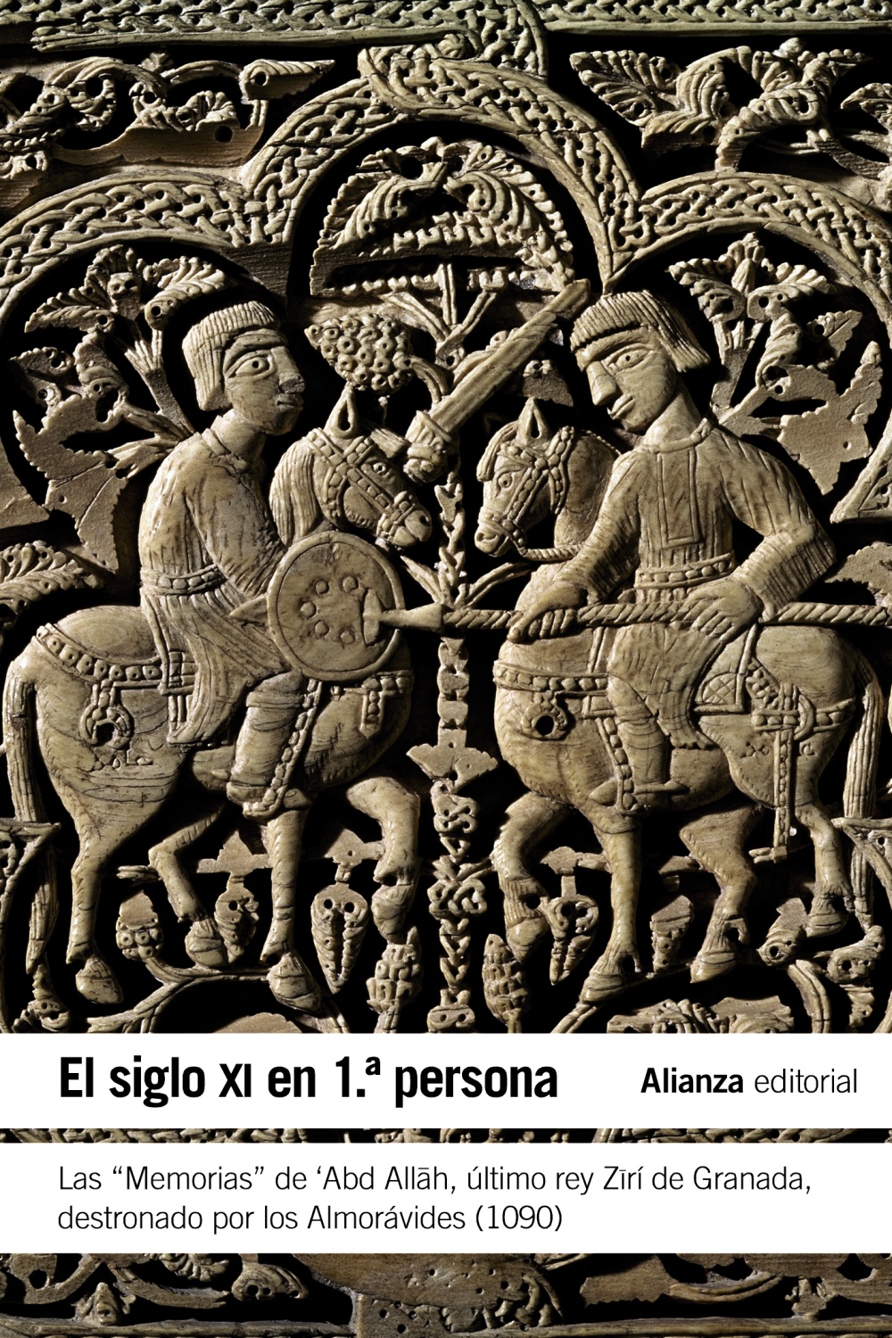 Siglo XI en 1ª persona "Las memorias de Abd Allah, último rey Zirí de Granada, destronado por los Almorávides (1090)"