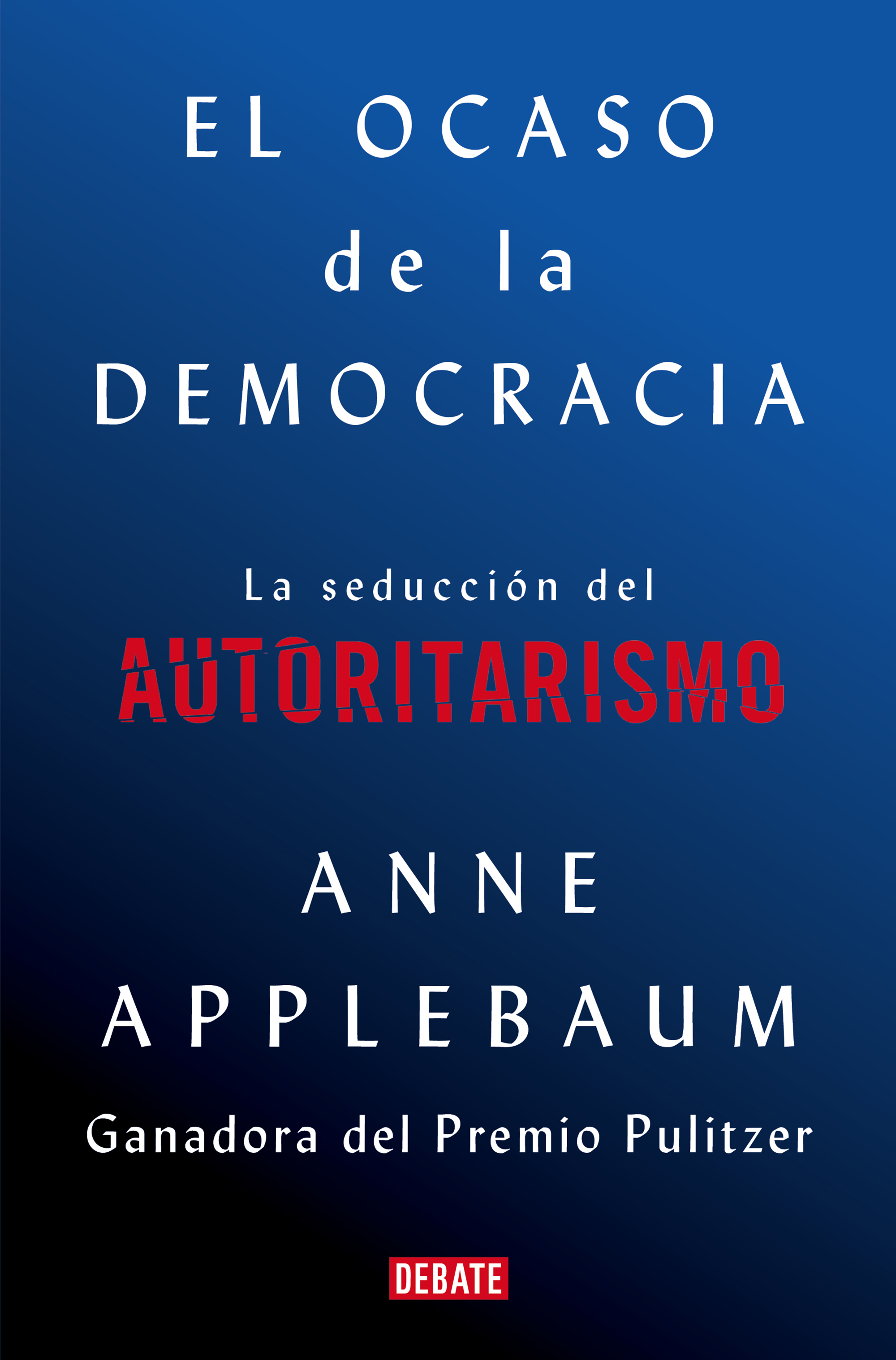 Ocaso de la democracia, El "La seducción del autoritarismo"