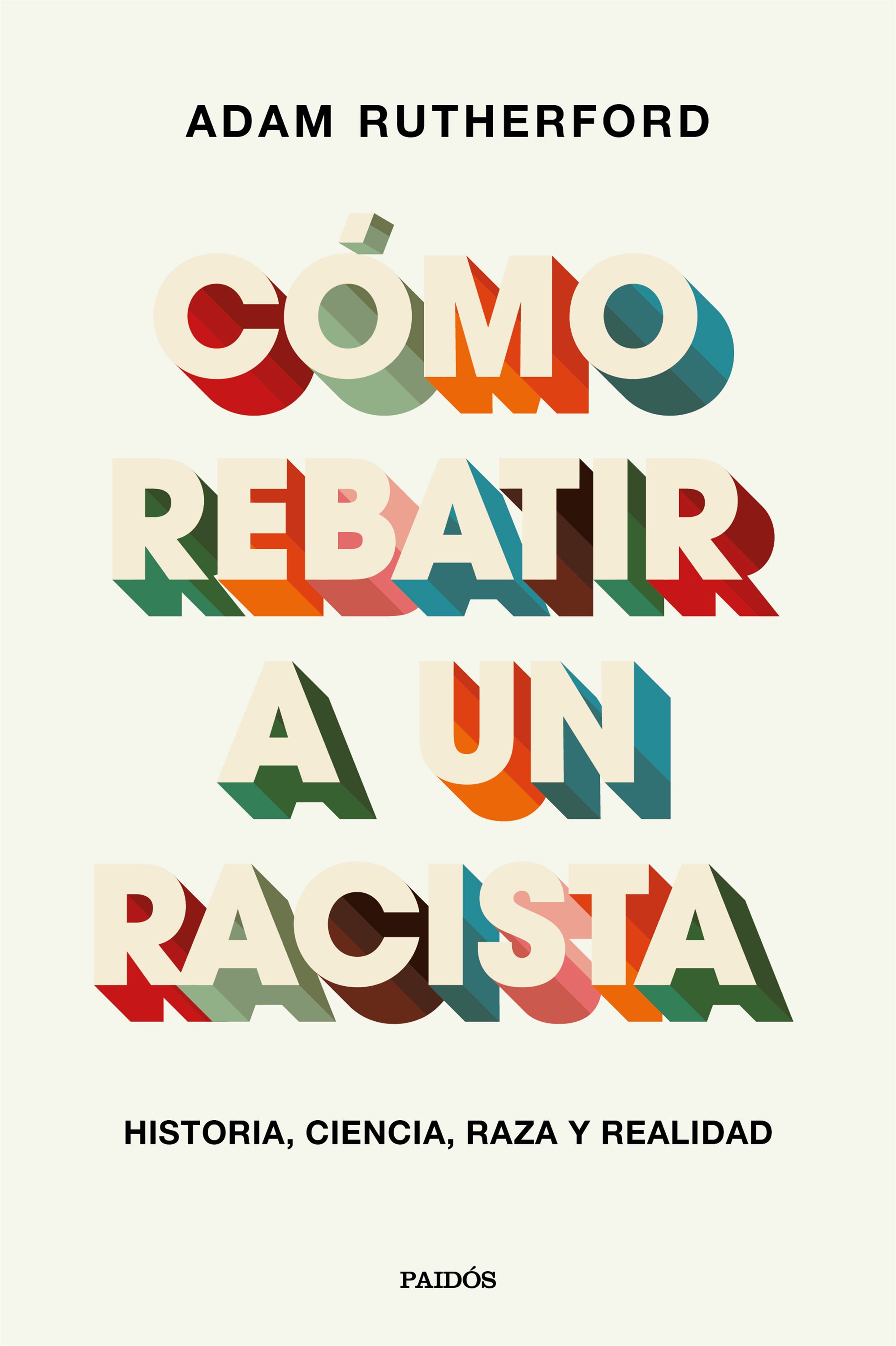 Cómo rebatir  a un racista "Historia, ciencia, raza y realidad"