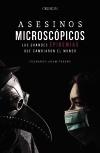 Asesinos microscópicos "Las grandes epidemias que cambiaron el mundo"