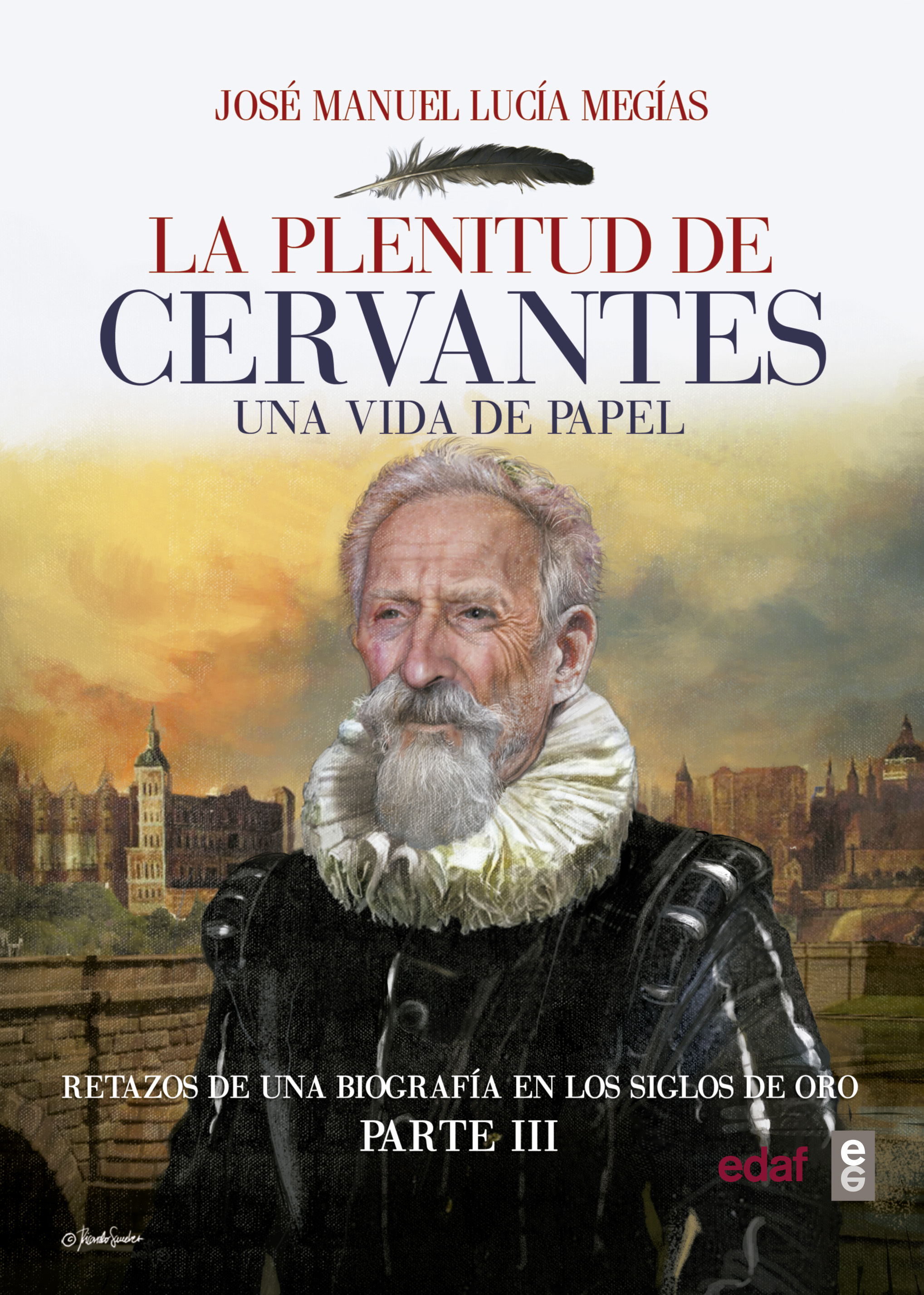 Plenitud de Cervantes, La "Una vida de papel. Retazos de una biografía en los siglos de oro. Parte III"