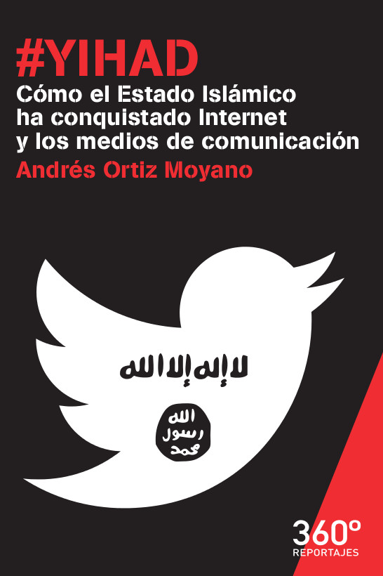 Yihad "Cómo el estado islámico ha conquistado internet y los medios de comunicación"