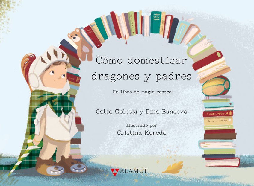 Cómo domesticar dragones y padres "Un libro de magia casera"