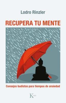 Recupera tu mente "Consejos budistas para tiempos de ansiedad"