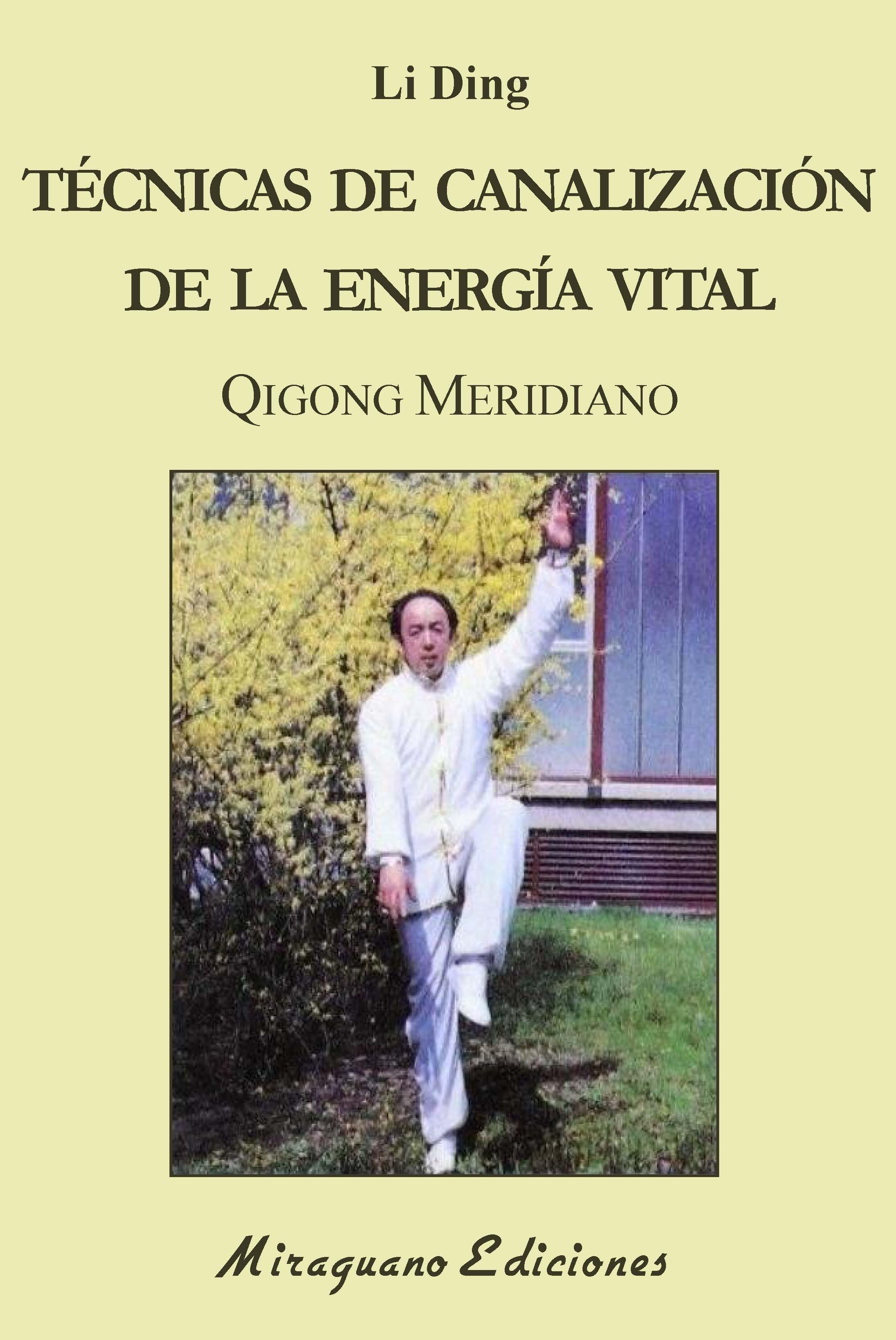 Técnicas de Canalización de la Energía Vital "Qigong Meridiano"