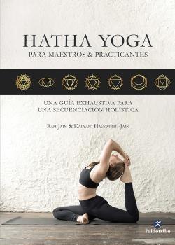 Hatha Yoga para maestros & practicantes "Una guía exhaustiva para una secuencia holística"