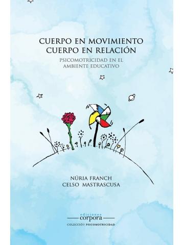 Cuerpo en movimiento. Cuerpo en relación "Psicomotricidad en el ambiente educativo"