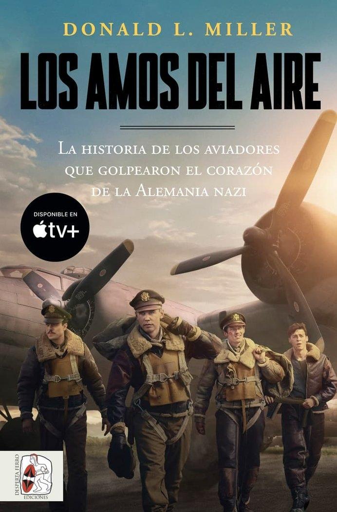 Amos del aire, La "La historia de los aviadores que golpearon el corazón de la Alemania naz"