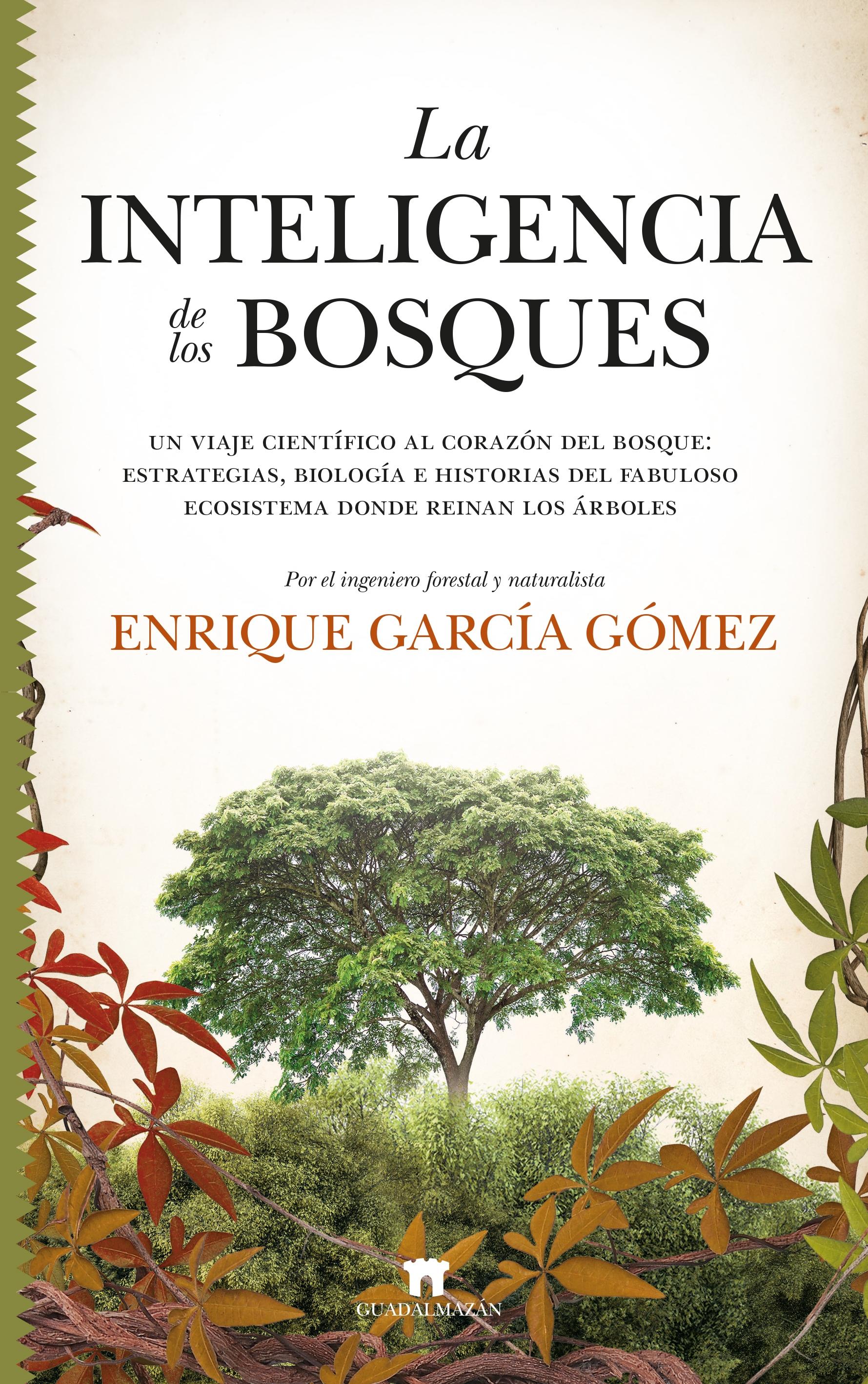 Inteligencia de los bosques, La "Un viaje científico al corazón del bosque: estrategias, biología e histo"