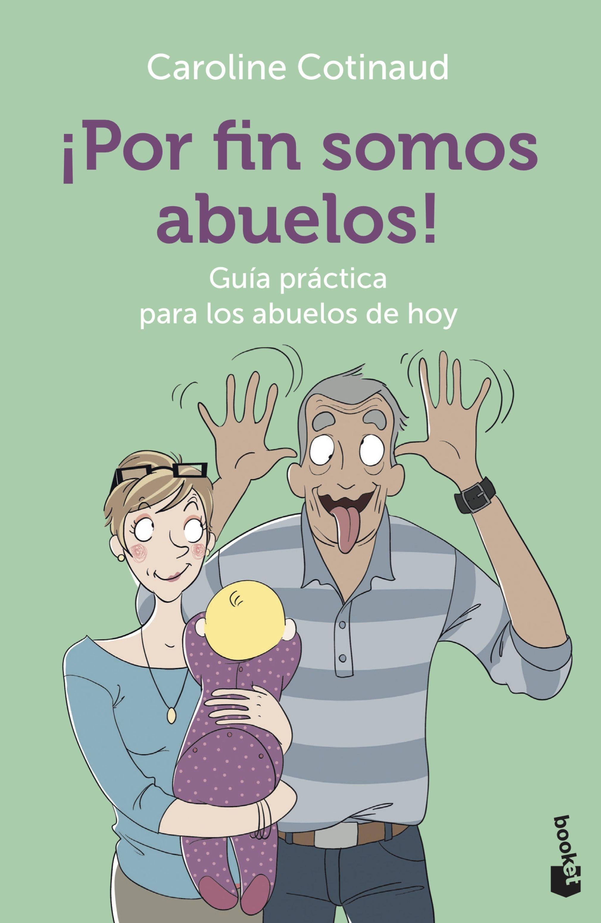 ¡Por fin somos abuelos! "Guía práctica para los abuelos de hoy"