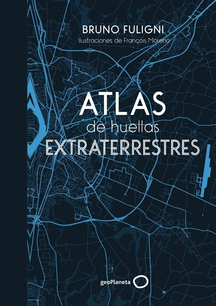 Atlas de huellas extraterrestres "Ilustraciones de François Moreno"