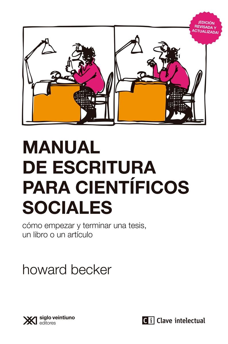Manual de escritura para científicos sociales "cómo empezar y terminar una tesis, un libro o un artículo"