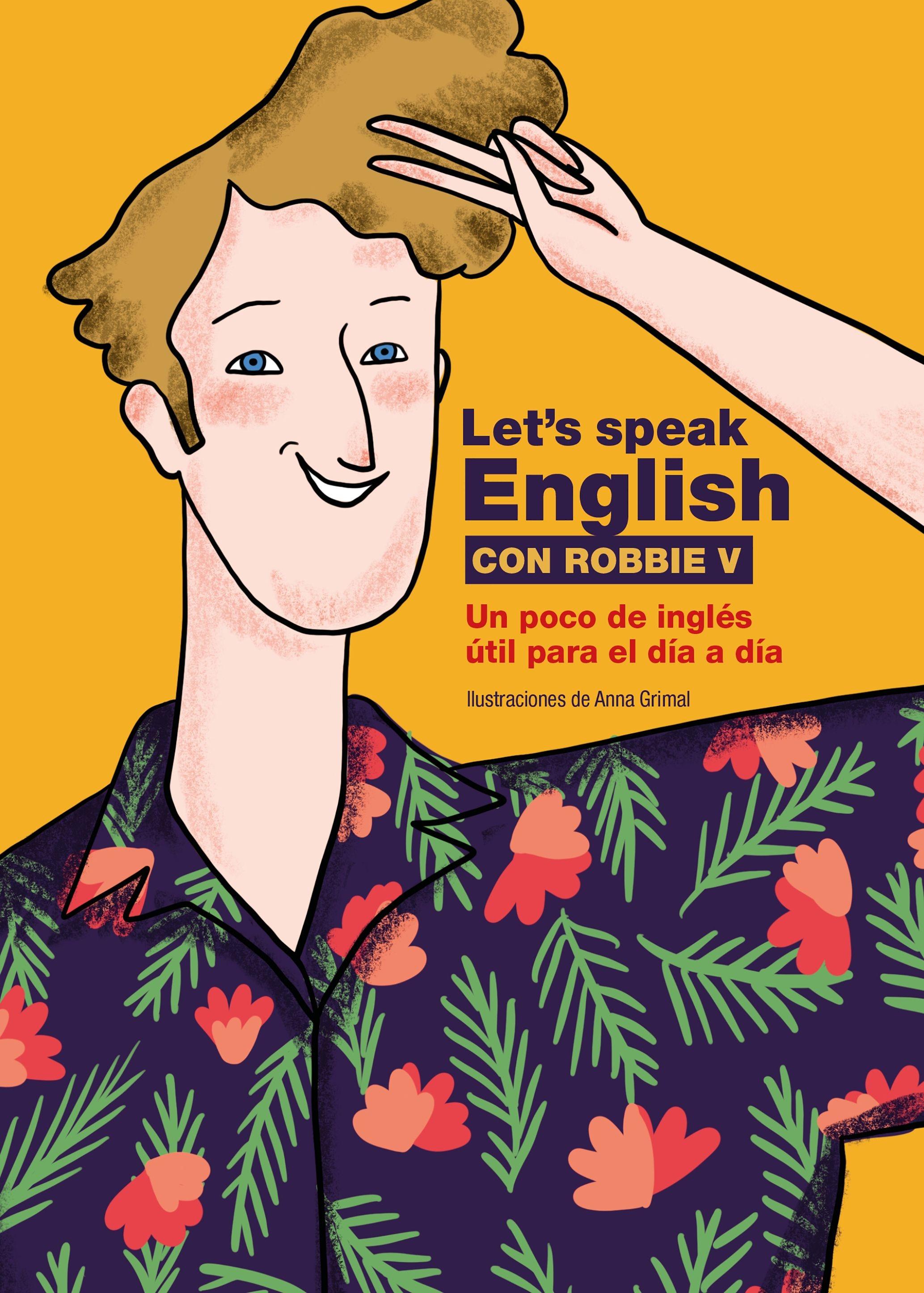 Let's speak English con Robbie V "Un poco de inglés útil para el día a día"