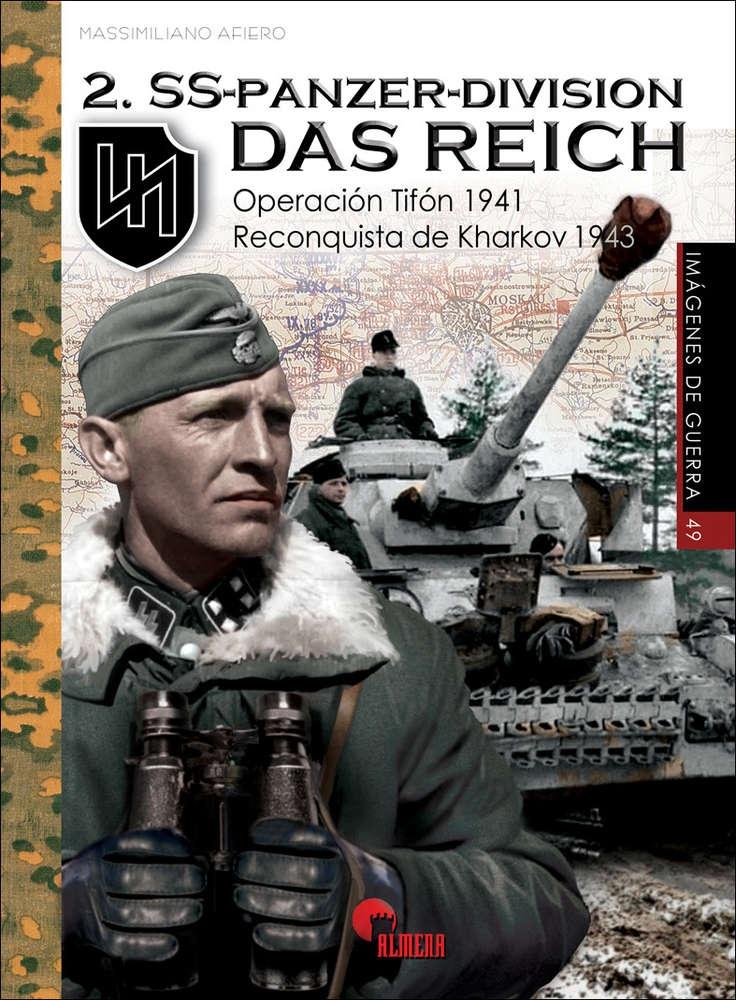 2. SS-Panzer-Division das Reich "Operación Tifón 1941. Reconquista de Kharkov 1943"