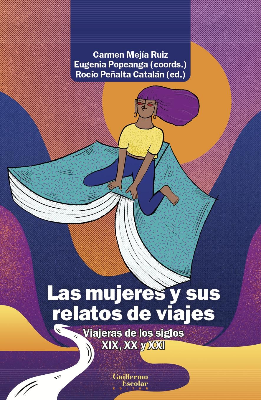 Mujeres y sus relatos de viajes, Las "Viajeras de los siglos XIX, XX y XXI"