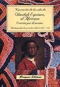 Narración de la Vida de Olaudah Equiano, el Africano. Escrita por el Mismo "Autobiografía de un Esclavo Liberto del Siglo XVIII"